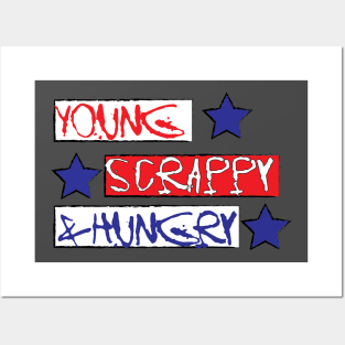 Young, Scrappy, & Hungry Posters and Art